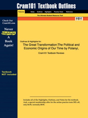 Outlines & Highlights for the Great Transformation: The Political and Economic Origins of Our Time by Polanyi, ISBN: 0807056790