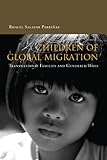 Children of Global Migration: Transnational Families and Gendered Woes