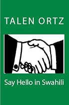 Click to Download Free Kindle Book -> Say Hello in Swahili