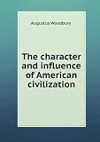 The character and influence of American civilization. 1