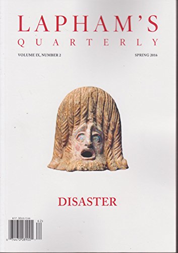 Lapham's Quarterly Magazine Spring 2016 Disaster