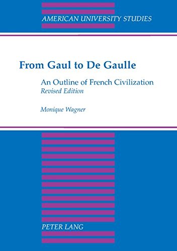 From Gaul to De Gaulle: An Outline of French Civilization (American University Studies)