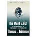The World Is Flat: A Brief History of the Twenty-first Century (Hardcover)