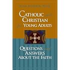 Click here to buy Catholic and Christian for Young Adults: Questions and Answers About the Faith by  Alan Schreck.