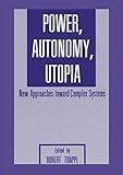 Power, autonomy, utopia : new approaches toward complex systems