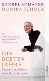 Die besten Jahre: Frauen erz&auml;hlen vom &Auml;lterwerden - 