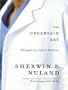 The Uncertain Art: Thoughts on a Life in Medicine