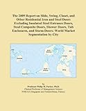 IMAGE OF The 2009 Report on Slide, Swing, Closet, and Other Residential Iron and Steel Doors Excluding Insulated Steel Entrance Doors, Steel Composite Doors, Shower ... Doors: World Market Segmentation by City