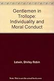 The gentleman in Trollope : individuality and moral conduct