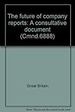 The future of company reports : a consultative document