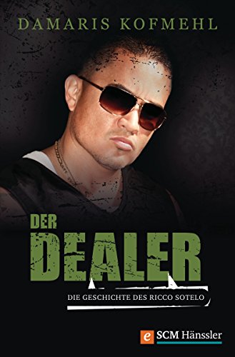 Der Dealer: Die Geschichte des Ricco Sotelo (German Edition)