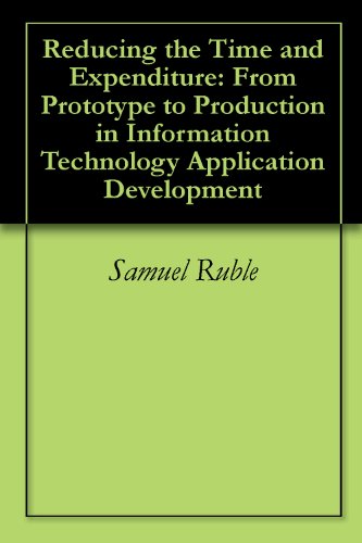 Textbook - Reducing the Time and Expenditure: From Prototype to Production in Information Technology Application Development