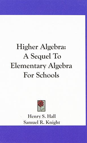 higher algebra a sequel to elementary algebra for schools