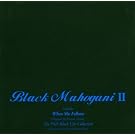 Black Mahogani 2