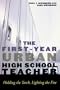 The First-Year Urban High School Teacher: Holding the Torch, Lighting the Fire