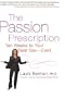 The Passion Prescription: Ten Weeks to Your Best Sex -- Ever!