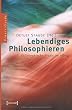 Lebendiges Philosophieren: Philosophische Praxis im Alltag