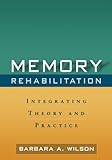 Memory rehabilitation : integrating theory and practice