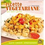 Ricette vegetariane per tutti i giorni. Ricette, curiosit�, approfondimentidi S. Strozzi
