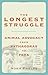 The Longest Struggle: Animal Advocacy from Pythagoras to PETA