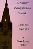The Vampire Dating Dot Com Diaries: ...Up all night -Love Bytes