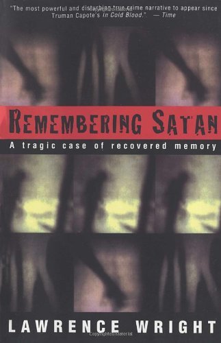 By Lawrence Wright Remembering Satan: A Tragic Case of Recovered Memory