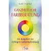 Ganzheitliche Farbberatung - Ein Ratgeber zur richtigen Farbentscheidung