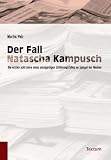 Der Fall Natascha Kampusch: Die ersten acht Jahre eines einzigartigen Entf�hrungsfalles im Spiegel der Medien
