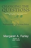 Changing the Questions: Explorations in Christian Ethics