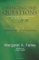 Changing the Questions: Explorations in Christian Ethics