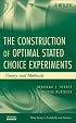 The Construction of Optimal Stated Choice Experiments: Theory and Methods (Wiley Series in Probability and Statistics)