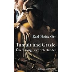 Tumult und Grazie: �ber Georg Friedrich H�ndel