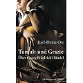 Tumult und Grazie: �ber Georg Friedrich H�ndel