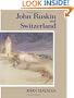 John Ruskin and Switzerland