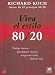 Viva al estilo 80/20 / Living the 80/20 Way: Trabaje Menos, Preocupese Menos, Tenga Mas Exito, Disfrute Mas / Work Less, Succeed More, Enjoy More (Interes General)