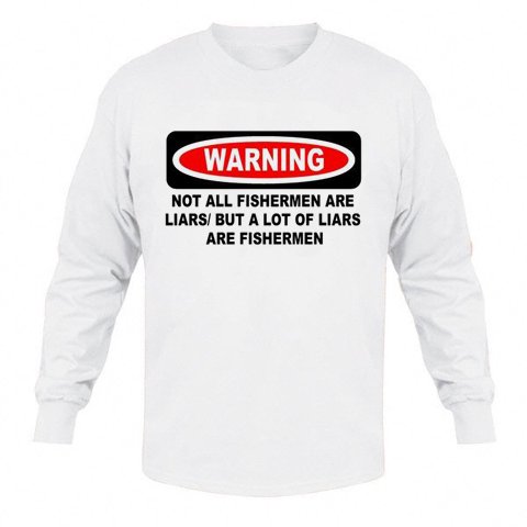 WARNING NOT ALL FISHERMEN ARE LIARS / BUT A LOT OF LIARS ARE FISHERMAN Adult Long Sleeve T-Shirt Various Colors