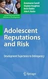 Adolescent Reputations and Risk: Developmental Trajectories to Delinquency (Advancing Responsible Adolescent Development)
