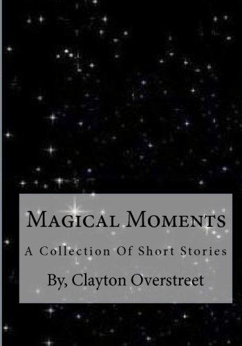 Magical Moments: A Collection Of Short Stories