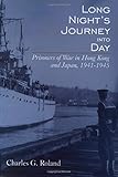 Long Night's Journey into Day: Prisoners of War in Hong Kong and Japan 1941-1945