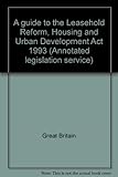 A guide to the Leasehold Reform, Housing and Urban Development Act 1993