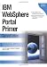 IBM WebSphere Portal Primer: Second Edition