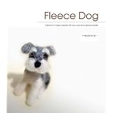 Fleece Dog: A Little Bit of Magic Created With Raw Wool and a Special Needle
