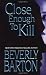 Search : Close Enough To Kill