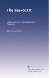 The sea-coast: (1) Destruction (2) Littoral drift (3) Protection. (Volume 2)