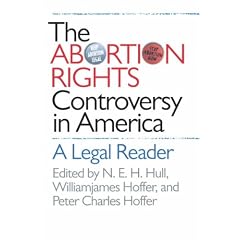 The Abortion Rights Controversy in America: A Legal Reader