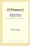O Pioneers! (Webster's French Thesaurus Edition)