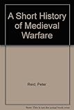 A brief history of medieval warfare : the rise and fall of English supremacy at arms: 1344-1485