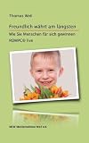 Freundlich w&auml;hrt am l&auml;ngsten