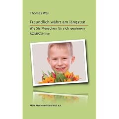 Freundlich w�hrt am l�ngsten. Wie Sie Menschen f�r sich gewinnen. ROMPC� live