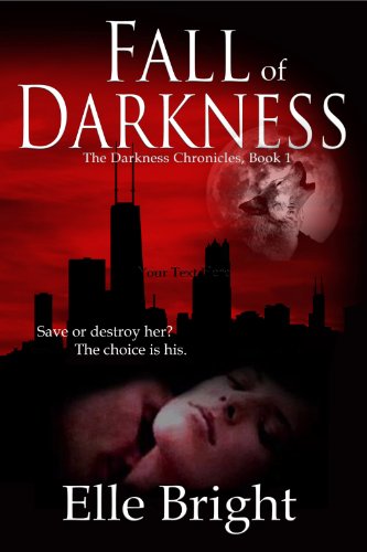 Fall of Darkness (The Chronicles of Darkness) by Elle Bright
